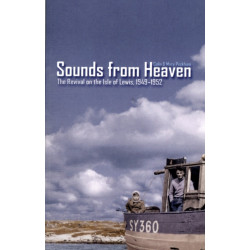 Sounds from Heaven: The Revival on the Isle of Lewis, 1949-1952