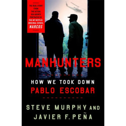 Manhunters: How We Took Down Pablo Escobar
