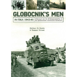 Globocnik’s Men in Italy, 1943-45: Abteilung R and the SS-Wachmannschaften of the Operationszone Adriatisches Kustenland