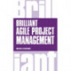 Brilliant Agile Project Management: A Practical Guide to Using Agile, Scrum and Kanban