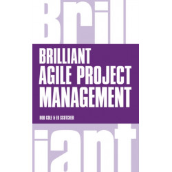 Brilliant Agile Project Management: A Practical Guide to Using Agile, Scrum and Kanban