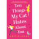 Ten Things My Cat Hates About You