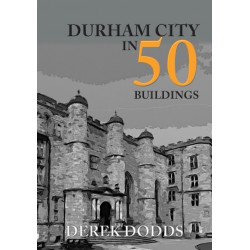 Durham City in 50 Buildings