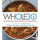 The Whole 30: The official 30-day FULL-COLOUR guide to total health and food freedom