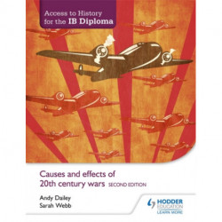 Access to History for the IB Diploma: Causes and effects of 20th-century wars Second Edition