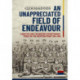 An An Unappreciated Field of Endeavour: Logistics and the British Expeditionary Force on the Western Front 1914-1918