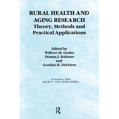 Rural Health and Aging Research: Theory, Methods, and Practical Applications