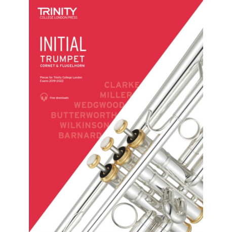 Trinity College London Trumpet, Cornet & Flugelhorn Exam Pieces From 2019. Initial Grade: Trumpet, Cornet & Flugelhorn