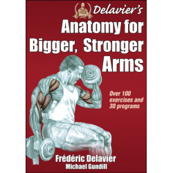Delavier's Anatomy for Bigger, Stronger Arms