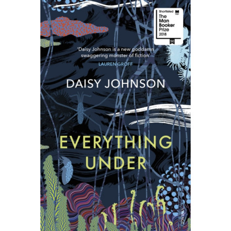 Everything Under: Shortlisted for the Man Booker Prize