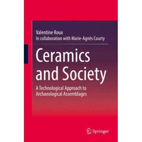 Ceramics and Society: A Technological Approach to Archaeological Assemblages