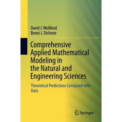 Comprehensive Applied Mathematical Modeling in the Natural and Engineering Sciences: Theoretical Predictions Compared with Data