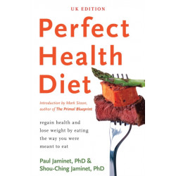 Perfect Health Diet: regain health and lose weight by eating the way you were meant to eat