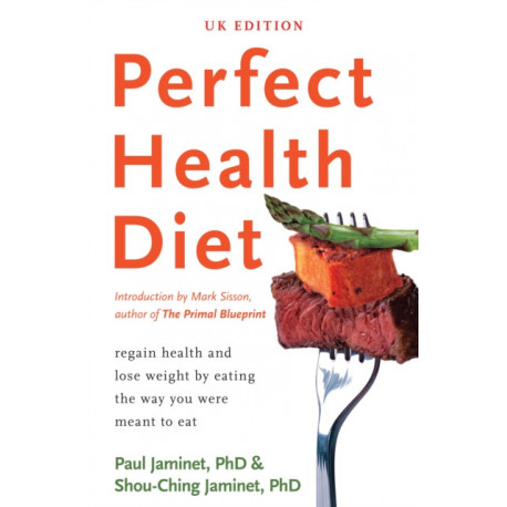 Perfect Health Diet: regain health and lose weight by eating the way you were meant to eat