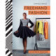 Freehand Fashion: Learn to Sew the Perfect Wardrobe – No Patterns Required!