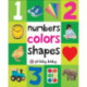 First 100 Padded: Numbers, Colors, Shapes: An essential early-learning book