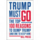 Trump Must Go: The Top 100 Reasons to Dump Trump (and One to Keep Him)