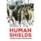 Human Shields: A History of People in the Line of Fire