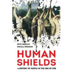 Human Shields: A History of People in the Line of Fire