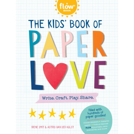 The Kids' Book of Paper Love: Write. Craft. Play. Share.