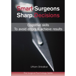 Smart Surgeons- Sharp Decisions: Cognitive skills to avoid errors & achieve results