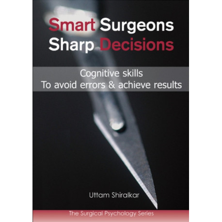 Smart Surgeons- Sharp Decisions: Cognitive skills to avoid errors & achieve results