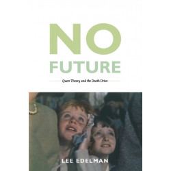No Future: Queer Theory and the Death Drive