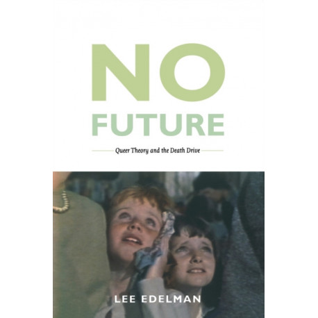No Future: Queer Theory and the Death Drive