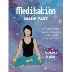 Meditation Made Easy: With Step-by-Step Guided Meditations to Calm Mind, Body, and Soul