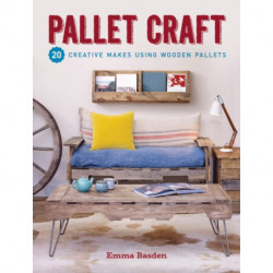Pallet Craft: 20 Creative Makes Using Wooden Pallets