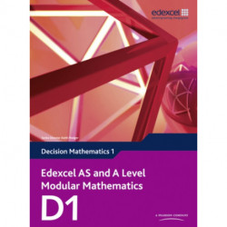 Edexcel AS and A Level Modular Mathematics Decision Mathematics 1 D1