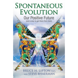 Spontaneous Evolution: Our Positive Future and a Way to Get There from Here