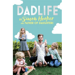 Dadlife: Family Tales from Instagram's Father of Daughters