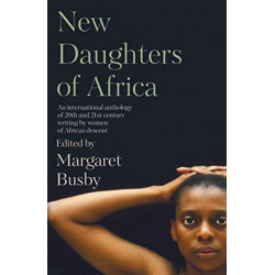 New Daughters of Africa: An International Anthology of Writing by Women of African Descent