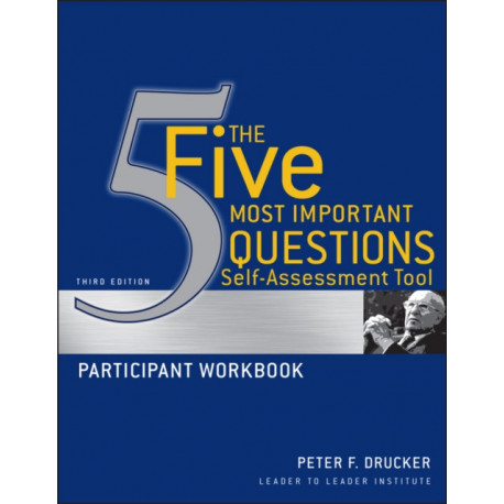 The Five Most Important Questions Self Assessment Tool: Participant Workbook