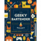 The Geeky Bartender Drinks: Real-Life Recipes for Fantasy Cocktails