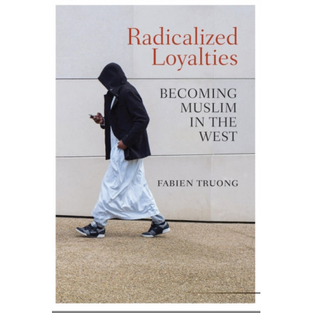 Radicalized Loyalties: Becoming Muslim in the West