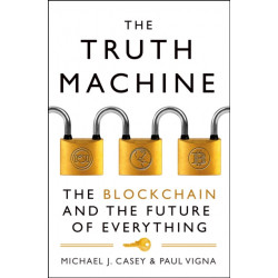The Truth Machine: The Blockchain and the Future of Everything