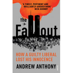 The Fallout: How a guilty liberal lost his innocence