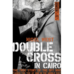 Double Cross in Cairo: The True Story of the Spy Who Turned the Tide of War in the Middle East