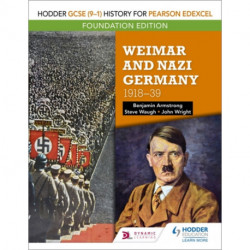 Hodder GCSE (9–1) History for Pearson Edexcel Foundation Edition: Weimar and Nazi Germany, 1918–39