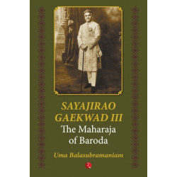 Sayajirao Gaekwad III: The Maharaja of Baroda