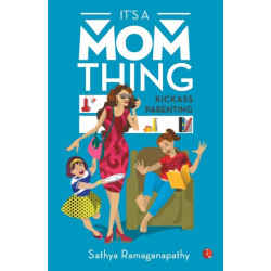 It's a Mom Thing: Kickass Parenting