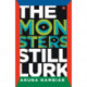 The Monsters Still Lurk