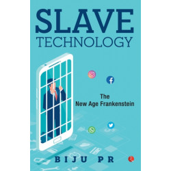 Slave Technology: The New Age Frankenstein