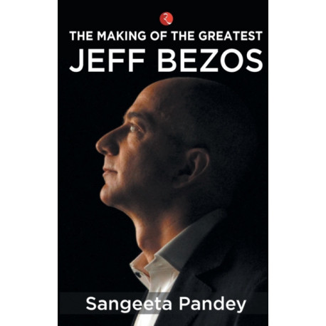 The Making of the Greatest: Jeff Bezos