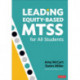 Leading Equity-Based MTSS for All Students