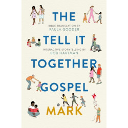 The Tell All Bible: Mark (Translated by Paula Gooder): Bible Translation by Paula Gooder- Interactive Storytelling Tips by Bob Hartman