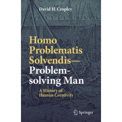 Homo Problematis Solvendis–Problem-solving Man: A History of Human Creativity