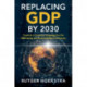 Replacing GDP by 2030: Towards a Common Language for the Well-being and Sustainability Community